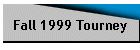 Fall 1999 Tourney