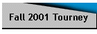 Fall 2001 Tourney