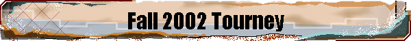 Fall 2002 Tourney