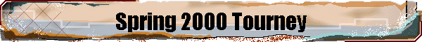 Spring 2000 Tourney