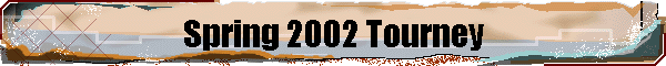 Spring 2002 Tourney